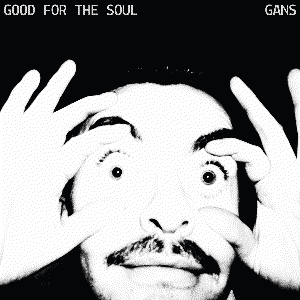 GOOD FOR THE SOUL by GANS