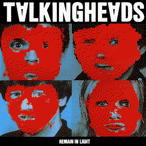Remain in Light by Talking Heads