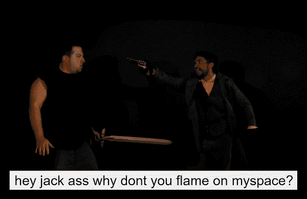 A man points a gun at another man, who is clutching a sword. Below, a forums post says, "hey jackass why dont you flame on myspace"